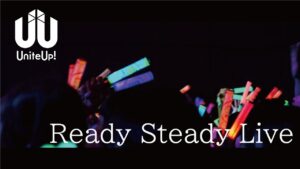 UniteUp!「Ready Steady Live」Documentary Music Video