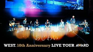 WEST. - あじわい from WEST. 10th Anniversary LIVE TOUR AWARD